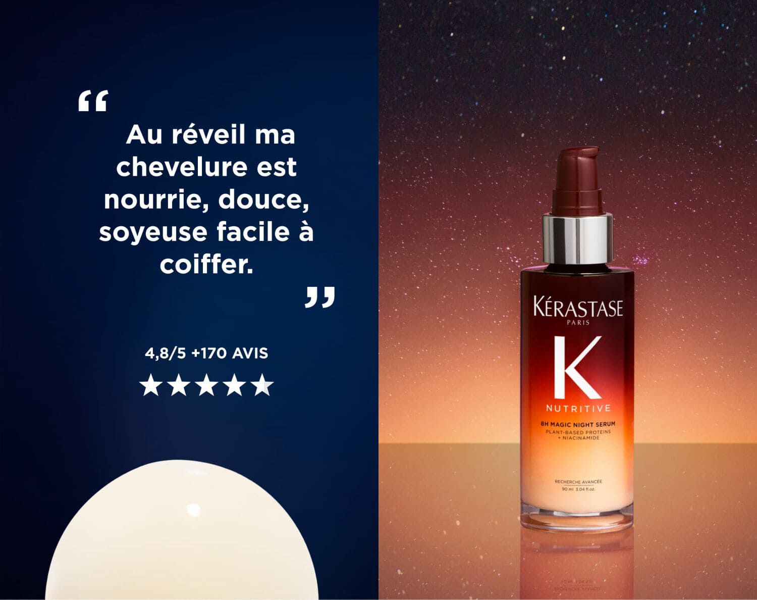 Un flacon pompe de Kerastase Nutritive 8H Magic Night Serum sur un fond etoile, avec un temoignage "Au reveil ma chevelure est nourrie, douce, soyeuse facile a coiffer." et une note moyenne de 4,8/5 pour plus de 170 avis.​
